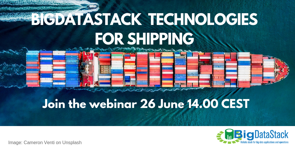 Join BigDataStack’s Webinar on Technologies for Shipping, on 26 June 2019!